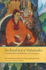 The Royal Seal of Mahamudra, Volume One: A Guidebook for the Realization of Coemergence By Rinpoche Khamtrul, Gerardo Abboud (Translated by) Cover Image