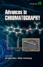 Advances in Chromatography, Volume 53 By Eli Grushka (Editor), Nelu Grinberg (Editor) Cover Image