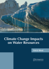 Climate Change Impacts on Water Resources By Erick West (Editor) Cover Image