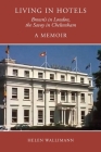Living in Hotels: Brown's in London, the Savoy in Cheltenham, a Memoir Cover Image