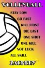 Volleyball Stay Low Go Fast Kill First Die Last One Shot One Kill Not Luck All Skill Zachery: College Ruled Composition Book Purple and Yellow School Cover Image