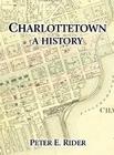 Charlottetown: A History Cover Image