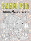 Farm pig - Coloring Book for adults By Ryann Richmond Cover Image