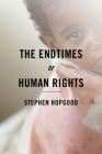 The Endtimes of Human Rights By Stephen Hopgood Cover Image