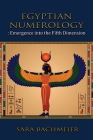 Egyptian Numerology: Emergence into the Fifth Dimension By Sara Bachmeier Cover Image