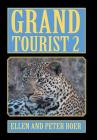 Grand Tourist 2: On Experiencing the World By Ellen Boer, Peter Boer Cover Image
