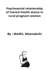 Psychosocial relationship of mental health status in rural pregnant women By Medhi Meenakshi Cover Image