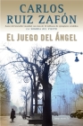El Juego del Ángel / The Angel's Game (El cementerio de los libros olvidados #2) By Carlos Ruiz Zafón Cover Image