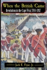 When the British Came: Revolution in the Cape Fear, 1765-1782 By Jack E. Fryar Cover Image