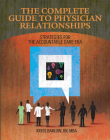 Complete Guide to Physician Relationships: Strategies for the Accountable Care Era By Inc Hcpro, Kriss Barlow Cover Image