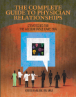 Complete Guide to Physician Relationships: Strategies for the Accountable Care Era Cover Image