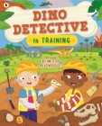 Dino Detective In Training: Become a top paleontologist By Tracey Turner, Sarah Lawrence (Illustrator) Cover Image