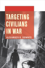 Targeting Civilians in War (Cornell Studies in Security Affairs) Cover Image