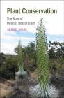 Plant Conservation: The Role of Habitat Restoration By Sergei Volis Cover Image