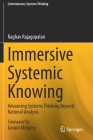 Immersive Systemic Knowing: Advancing Systems Thinking Beyond Rational Analysis (Contemporary Systems Thinking) Cover Image