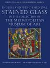 English and French Medieval Stained Glass in the Collection of the Metropolitan Museum of Art Cover Image