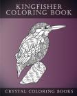 Kingfisher Coloring Book: 30 Cute Hand Drawn Relaxing Kingfisher Coloring Pages For Adults, Grown Ups. (Animal #24) By Crystal Coloring Books Cover Image
