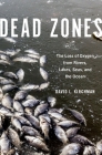 Dead Zones: The Loss of Oxygen from Rivers, Lakes, Seas, and the Ocean By David L. Kirchman Cover Image