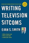 Writing Television Sitcoms: Revised and Expanded Edition of the Go-to Guide By Evan S. Smith Cover Image