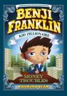 Benji Franklin: Kid Zillionaire: Money Troubles Cover Image