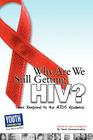 Why Are We Still Getting HIV?: Teens Respond to the AIDS Epidemic By Laura Longhine (Editor), Keith Hefner (Editor) Cover Image