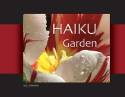 HAIKU Garden: Botanic Photography and Thoughtful Haiku Cover Image