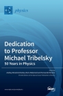 Dedication to Professor Michael Tribelsky: 50 Years in Physics By Andrey Miroshnichenko (Editor), Boris Malomed (Editor), Fernando Moreno (Editor) Cover Image