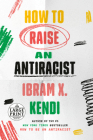 How to Raise an Antiracist By Ibram X. Kendi Cover Image