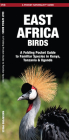 East Africa Birds: A Folding Pocket Guide to Familiar Species in Kenya, Tanzania & Uganda By James Kavanagh, Waterford Press, Leung Raymond (Illustrator) Cover Image