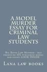 A Model Murder Essay For Criminal Law Students: Big Rests Law Method - has produced SIX published model bar essays LOOK INSIDE By Duru Law Books Bam Yum Hagin Law Books, Lana Law Books Cover Image