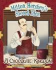 Milton Hershey's Sweet Idea: A Chocolate Kingdom (Story Behind the Name) By Sharon Katz Cooper, Alvaro Soncuez (Illustrator), Rex Lokus (Illustrator) Cover Image