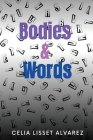 Bodies & Words By Celia Lisset Alvarez Cover Image
