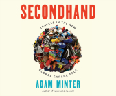 Secondhand: Travels in the New Global Garage Sale By Adam Minter, Daniel Henning (Read by) Cover Image