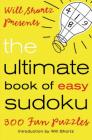 Will Shortz Presents The Ultimate Book of Easy Sudoku: 300 Fun Puzzles By Will Shortz (Introduction by), Will Shortz (Editor) Cover Image