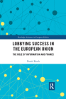 Lobbying Success in the European Union: The Role of Information and Frames (Routledge Advances in European Politics) By Daniel Rasch Cover Image
