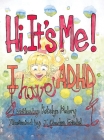 Hi, It's Me! I Have ADHD By Katelyn Mabry, J. Charles Friedel (Illustrator) Cover Image