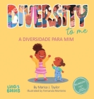 Diversity to me/ a diversidade para mim: Bilingual Children's book English Brazilian Portuguese for kids ages 3-7/ Livro infantil bilíngue inglês port Cover Image