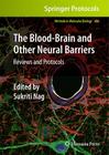 The Blood-Brain and Other Neural Barriers: Reviews and Protocols (Methods in Molecular Biology #686) By Sukriti Nag (Editor) Cover Image