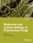 Molecular and Cellular Biology of Filamentous Fungi: A Practical Approach By Nick Talbot (Editor) Cover Image