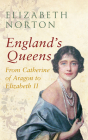 England's Queens From Catherine of Aragon to Elizabeth II: From Catherine of Aragon to Elizabeth II Cover Image
