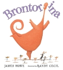Brontorina By James Howe, Randy Cecil (Illustrator) Cover Image