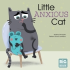 Little Anxious Cat (A Big Emotions Book) By Audrey Bouquet, Lambert Fabien Öckto (Illustrator) Cover Image