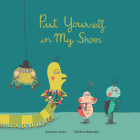 Put Yourself in My Shoes By Susanna Isern, Mylène Rigaudie (Illustrator) Cover Image