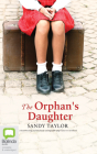 The Orphan's Daughter By Sandy Taylor, Aoife McMahon (Read by) Cover Image