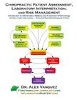 Chiropractic Patient Assessment, Laboratory Interpretation, and Risk Management: Introduction to Inflammation Mastery and Functional Inflammology By Alex Vasquez Cover Image