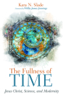The Fullness of Time By Kara N. Slade, Willie James Jennings (Foreword by) Cover Image