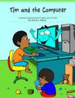 Tim and the Computer: A computer training storybook for Toddlers - ages 2 to 4 Cover Image