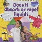 Does It Absorb or Repel Liquid? (What's the Matter?) By Susan Hughes Cover Image
