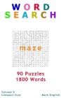 Word Search: Maze, 90 Puzzles, 1800 Words, Volume 5, Compact 5