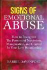 Signs of Emotional Abuse: How to Recognize the Patterns of Narcissism, Manipulation, and Control in Your Love Relationship Cover Image